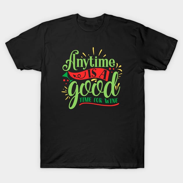 Wine Anytime for Wine Drinking T-Shirt by etees0609